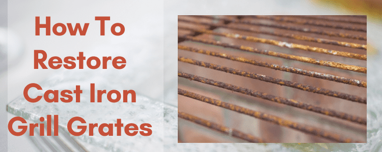 how-to-restore-cast-iron-grill-grates-3-healthy-tips-for-grills