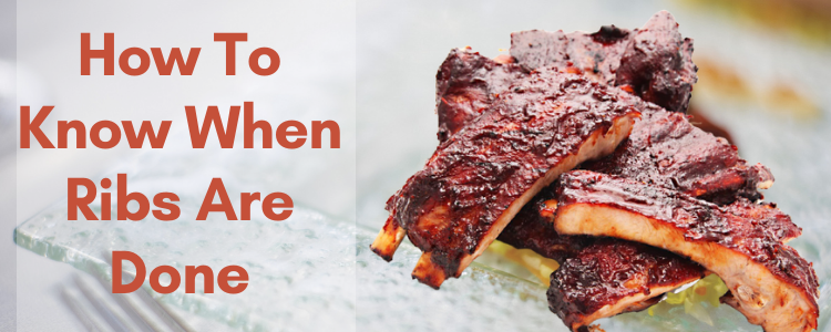 How To Know When Ribs Are Done