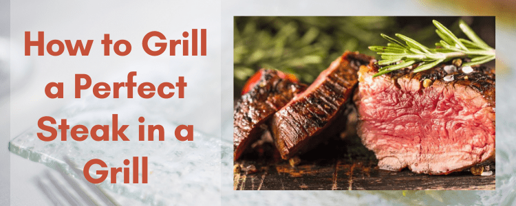 How to Grill a Perfect Steak