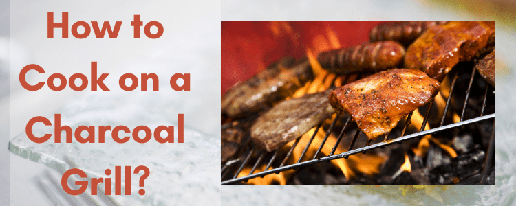 How to cook on a charcoal grill