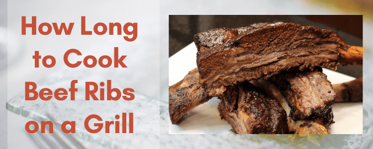 How Long to Cook Beef Ribs on a Grill