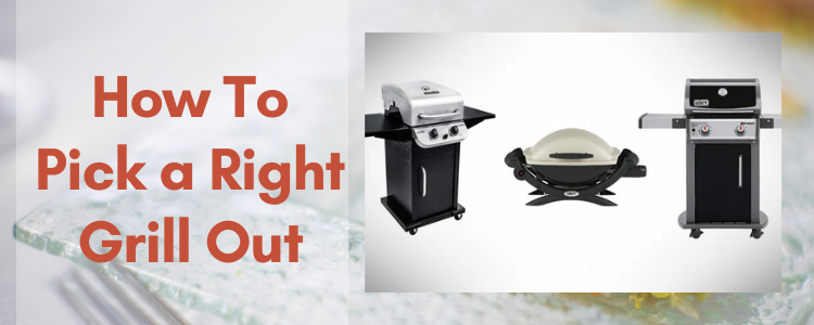 How To Pick a Right Grill Out