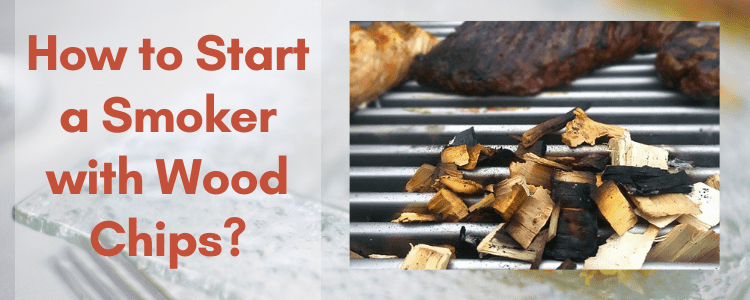 How to Start a Smoker with Wood Chips