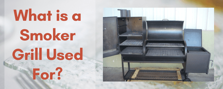 What is a Smoker Grill Used for