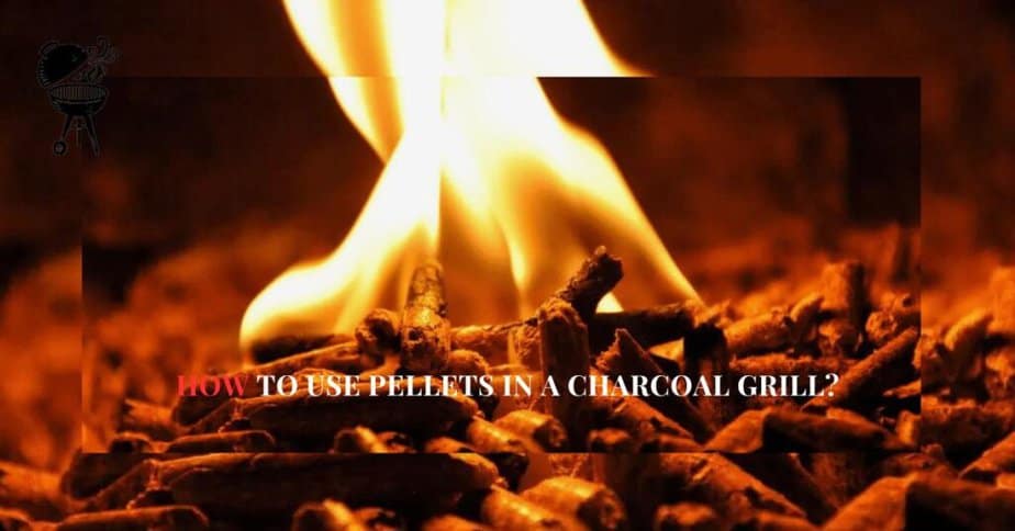 Can You Use Wood Pellets in a Charcoal Grill