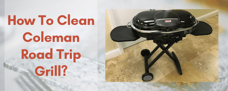 How To Clean Coleman Road Trip Grill