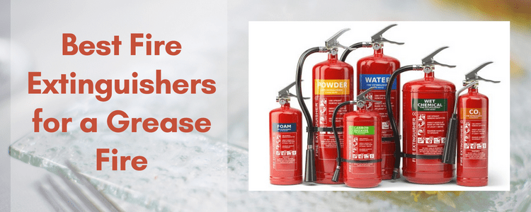 Best fire Extinguishers for a Grease Fire