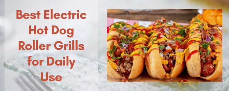Best Electric Hot Dog Roller Grills