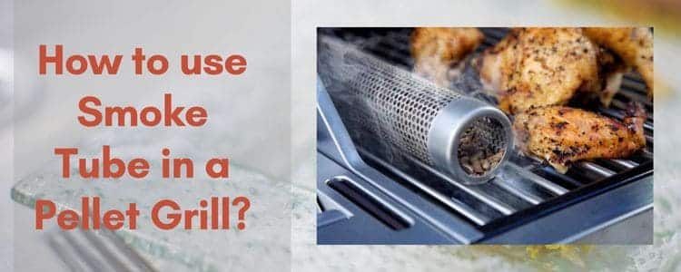 How to use Smoke Tube in a Pellet Grill?