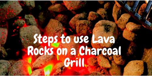 Steps to use Lava Rocks on a Charcoal Grill