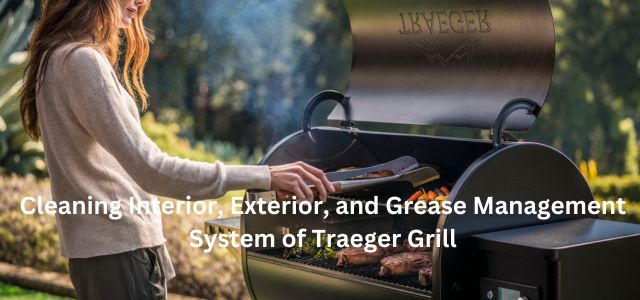 How to Clean Traeger Grill