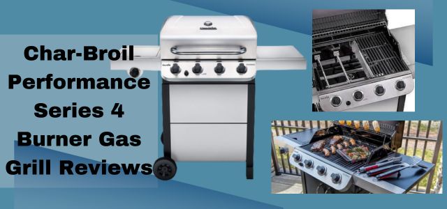 Char-Broil Performance Series 4 Burner gas grill reviews